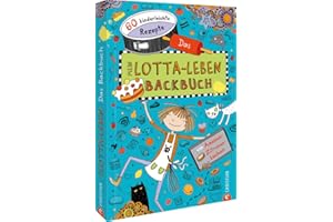 Backbuch für Kinder: Mein Lotta-Leben. Das Backbuch. 50 kinderleichte Rezepte von Ameisen- bis Zitronenkuchen. Einfach und lecker backen mit Kindern!