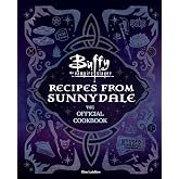 Buffy the Vampire Slayer: Recipes from Sunnydale: Sink Your Teeth Into the Hellmouth's Tastiest Bites