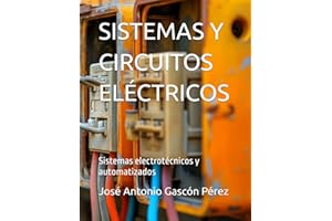 SISTEMAS Y CIRCUITOS ELÉCTRICOS: Sistemas electrotécnicos y automatizados: 4 (LIBROS DE ELECTRICIDAD PARA CICLOS FORMATIVOS)