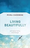 Living Beautifully: with Uncertainty and Change