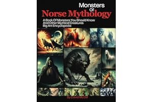 Monsters Of Norse Mythology: A Book Of Monsters You Should Know And Other Mythical Creatures Big Art Encyclopedia