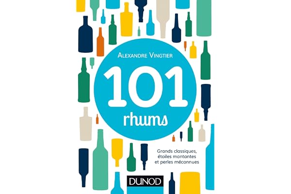101 rhums: Grands classiques, étoiles montantes et perles méconnues