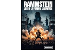 Rammstein : le feu, la fureur, l'héritage: Une plongée profonde dans le groupe qui a redéfini le metal et révolutionné la scène