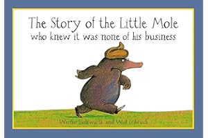 The Story of the Little Mole who knew it was none of his business: The hilarious children's illustrated classic