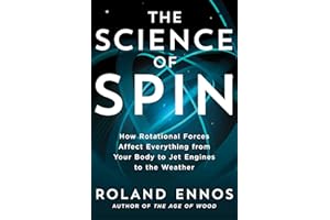 The Science of Spin: How Rotational Forces Affect Everything from Your Body to Jet Engines to the Weather