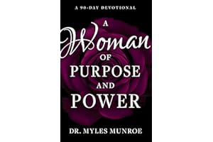 A Woman of Purpose and Power: A 90-day Devotional