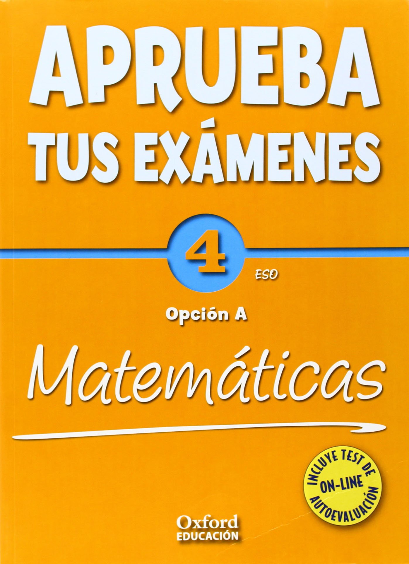 Aprueba tus Exámenes: Matemáticas Opción A 4º ESO Cuaderno de Ejercicios
