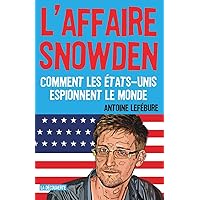L'affaire Snowden: Comment les États-Unis espionnent le monde