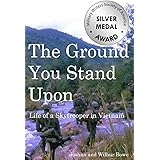 The Ground You Stand Upon: Life of a Skytrooper in Vietnam