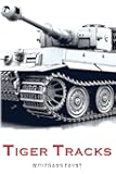 Tiger Tracks - The Classic Panzer Memoir