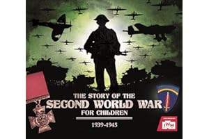 The Story of the Second World War For Children: 1939-1945