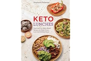 Keto Lunches: Grab-and-Go, Make-Ahead Recipes for High-Power Low-Carb Midday Meals