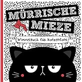 Mürrische Mieze - Wimmelbuch für Katzenfans: Das perfekte Geschenk für Frauen, Kinder und humorvolle Katzenfreunde