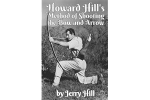 Howard Hill's Method of Shooting a Bow and Arrow