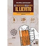 Gli ingredienti della birra: il lievito: Guida Pratica Alla Fermentazione Della Birra
