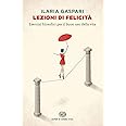 Lezioni di felicità. Esercizi filosofici per il buon uso della vita