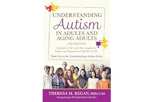Understanding Autism in Adults and Aging Adults 2nd Edition: Updated in 2021 with New Insights for Improving Diagnosis and Quality of Life (The Understanding Autism Series, Band 1)
