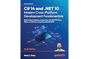 C# 14 and .NET 10 – Modern Cross-Platform Development Fundamentals: Build modern websites and services with ASP.NET Core, Blazor, and EF Core using Visual Studio 2026