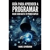 GU&Iacute;A PARA APRENDER A PROGRAMAR: Desde Cero Hasta tu Primer Empleo