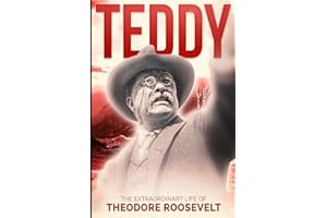 Teddy: The Extraordinary Life and Times of Theodore Roosevelt