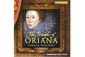 The Triumphs of Oriana - Compiled by Thomas Morley /I Fagiolini · Hollingworth