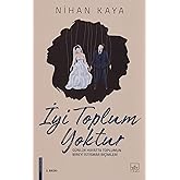 İyi Toplum Yoktur: G&uuml;nl&uuml;k Hayatta Toplumun Bireyi İstismar Bi&ccedil;imleri