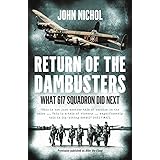 Return of the Dambusters: What 617 Squadron Did Next