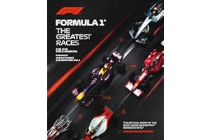 Formula 1: The Greatest Races: The Official Story of the Most Iconic Grand Prix Moments in F1 (F1® Official Guides)