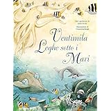 Ventimila leghe sotto i mari dal capolavoro di Jules Verne. Ediz. a colori