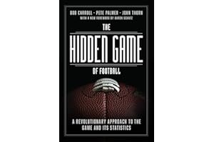 The Hidden Game of Football: A Revolutionary Approach to the Game and Its Statistics