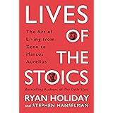 Lives of the Stoics: The Art of Living from Zeno to Marcus Aurelius