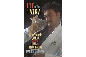 Eye of the Taika: New Zealand Comedy and the Films of Taika Waititi (Contemporary Approaches to Film and Media Series)