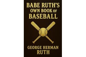 Babe Ruth's Own Book of Baseball (Large Print Edition): A legendary insight into baseball’s golden era with strategies, player stories, and the evolution of America’s greatest pastime