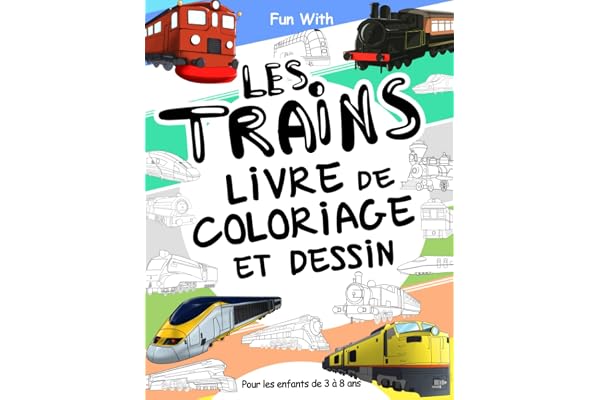 Les Trains Livre de Coloriage et Dessin: Pour les enfants de 3 à 8 ans: Amusez-vous en coloriant des trains et des roues de traction anciens et ... pour les tout-petits et les enfants