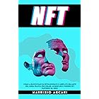 NFT: Come la Blockchain ha rivoluzionato il mercato dell’arte. Una guida pratica per creare, acquistare e vendere NFT partend