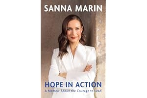 Hope in Action: A Memoir About the Courage to Lead from the Former Prime Minister of Finland