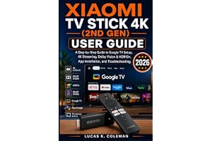 TV Stick 4K (2nd Gen) User Guide: A Step-by-Step Guide to Google TV Setup, 4K Streaming, Dolby Vision & HDR10+, App Installation, and Troubleshooting