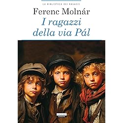 I Ragazzi Della Via Pal - Edizione Illustrata Di Ferenc Moln&aacute;r, Classicini