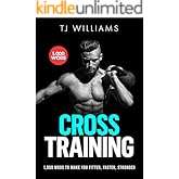 Cross Training: 1,000 WODs To Make You Fitter, Faster, Stronger