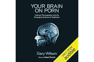 Your Brain on Porn: Internet Pornography and the Emerging Science of Addiction