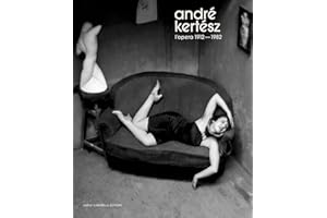 André Kertész. L'opera 1912-1982. Ediz. illustrata