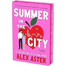 Summer in the City (Deluxe Limited Edition): A Novel : Aster, Alex