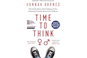 Time to Think: The Inside Story of the Collapse of the Tavistock’s Gender Service for Children