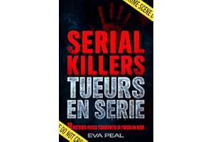 Serial Killers Tueurs en Série: 13 Histoires vraies et terrifiantes, de la comtesse sanglante au cannibale de Milwaukee. Les crimes les plus ... qui ravirons les passionnés de True Crime