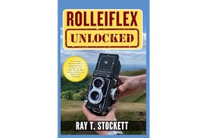 Rolleiflex Unlocked: The Complete Beginner's Guide to Buying, Identifying & Shooting Your First Classic Twin Lens Reflex Camera, 120 Film & 6×6 Medium Format Photography