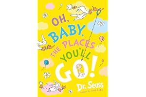 Oh, Baby, The Places You'll Go!: A beautifully illustrated edition of a Dr. Seuss classic that is the perfect read for new parents and babies