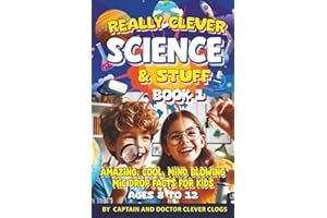 Really Clever Science and stuff book 1 American English: Amazing, Cool, Mind Blowing, Mic Drop Facts for Kids (American English 3 book Series, Band 1)
