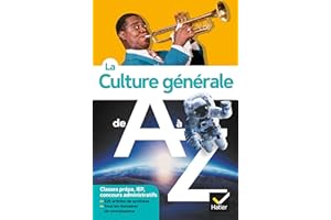 La culture générale de A à Z (nouvelle édition): classes prépa, IEP, concours administratifs...