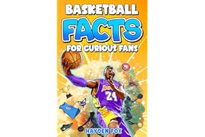 Basketball Facts for Curious Fans: 1488 Mind-Blowing Pieces of Trivia About Pro Teams, Famous Players, Iconic Moments, Brand Deals, and Much More (Sports Facts for Curious Fans)