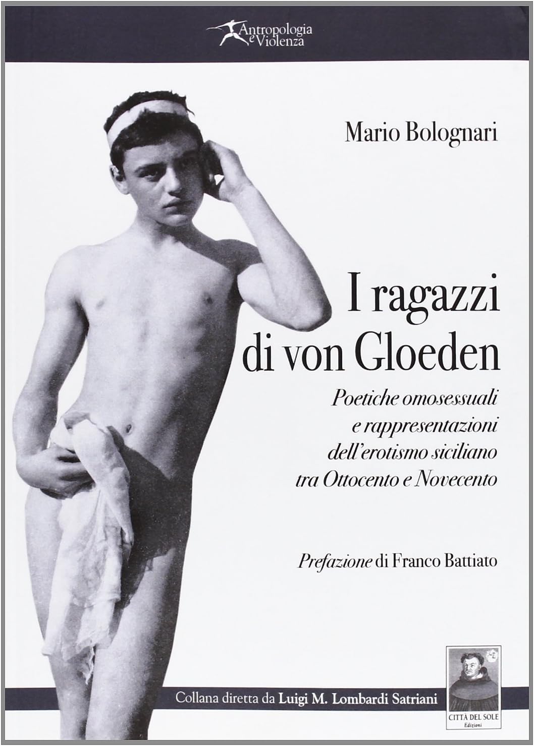 I ragazzi di von Gloeden. Poetiche omosessuali e rappresentazioni dell'erotismo siciliano tra Ottocento e Novecento